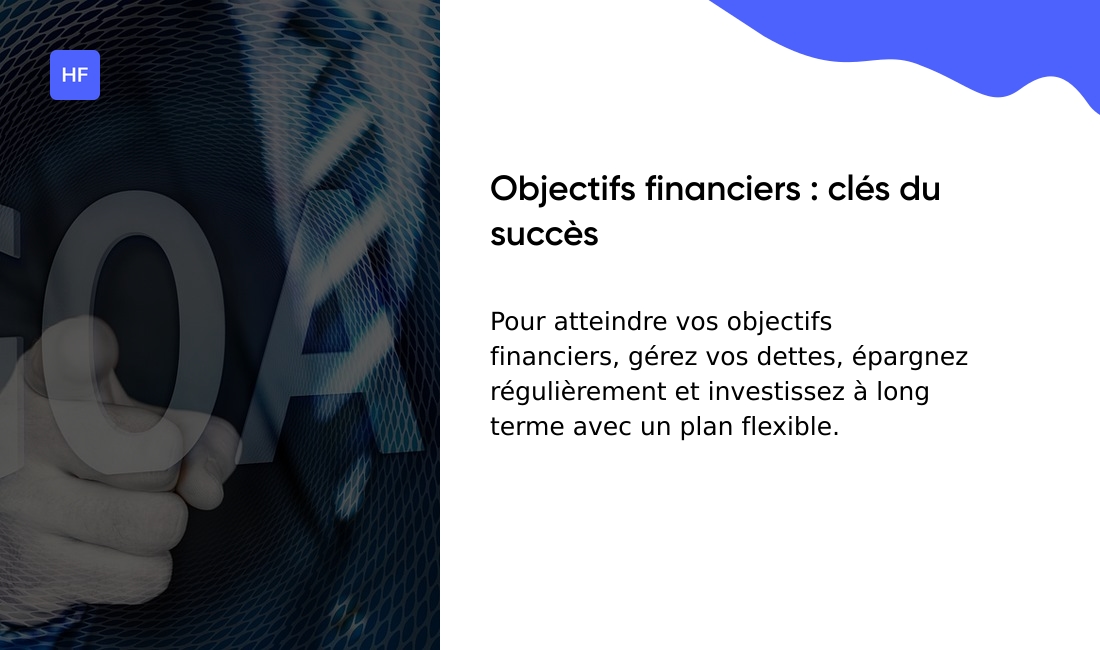 Les fondamentaux pour atteindre vos objectifs financiers