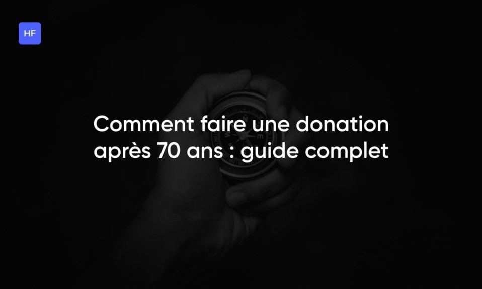 Comment faire une donation après 70 ans : guide complet