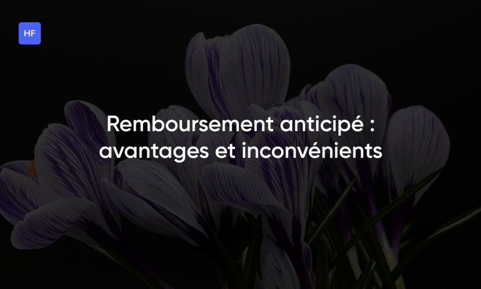 Remboursement anticipé : avantages et inconvénients